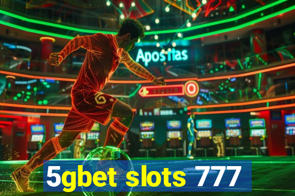 5gbet slots 777